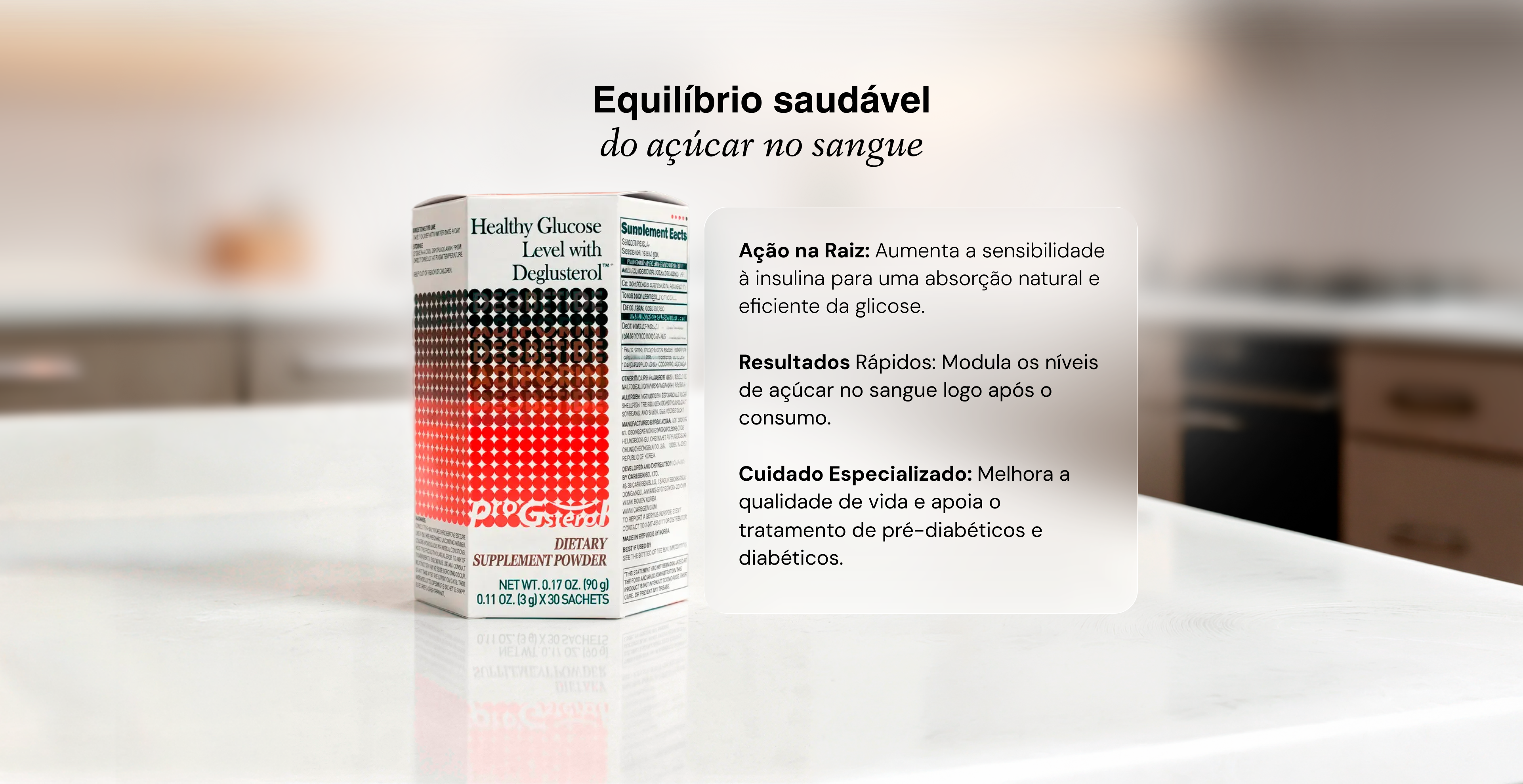 Ação na Raiz: Aumenta a sensibilidade à insulina para uma absorção natural e eficiente da glicose.

Resultados Rápidos: Modula os níveis de açúcar no sangue logo após o consumo.

Cuidado Especializado: Melhora a qualidade de vida e apoia o tratamento de pré-diabéticos e diabéticos.