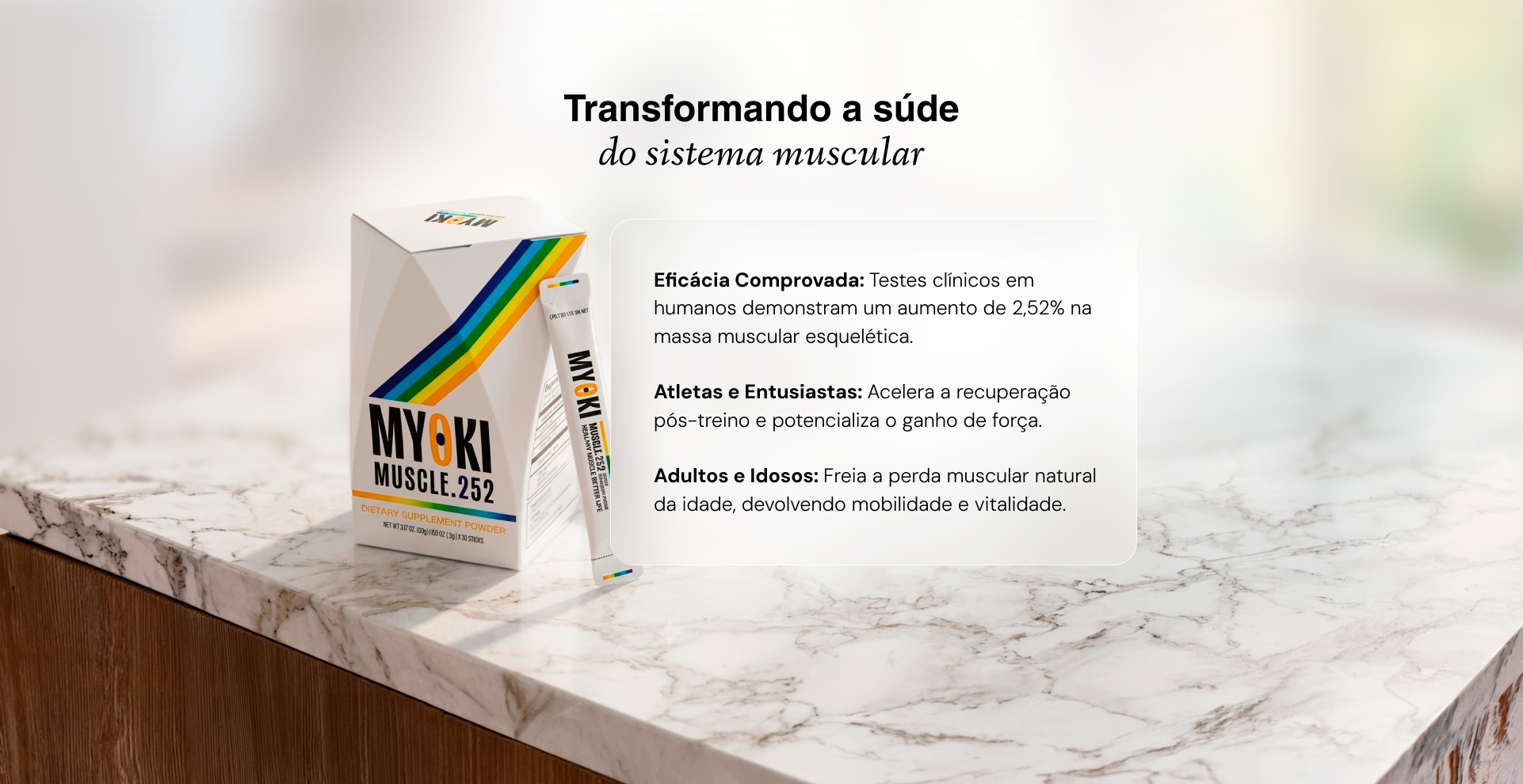 Eficácia Comprovada: Testes clínicos em humanos demonstram um aumento de 2,52% na massa muscular esquelética.
                Atletas e Entusiastas: Acelera a recuperação pós-treino e potencializa o ganho de força.
                Adultos e Idosos: Freia a perda muscular natural da idade, devolvendo mobilidade e vitalidade.